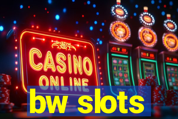 bw slots